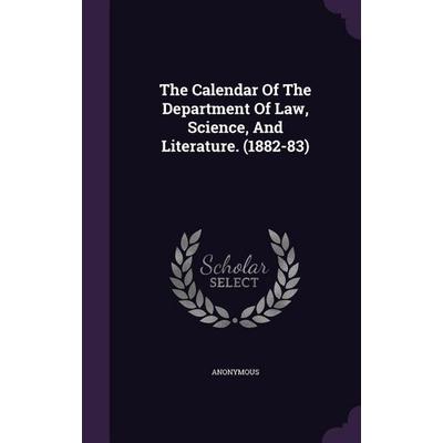 The Calendar of the Department of Law, Science, and Literature. (1882-83), Gebundene Ausgabe von Anonymous, Touchladybirdlucky Studios,