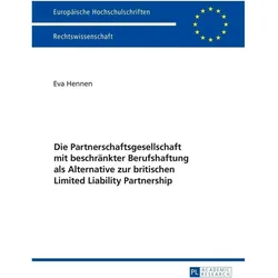 Die Partnerschaftsgesellschaft mit beschränkter Berufshaftung als Alternative zur britischen Limited, Fachbücher von Eva Hennen