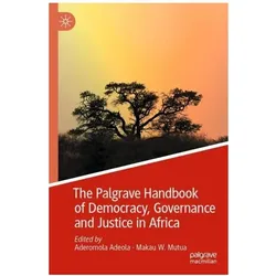 The Palgrave Handbook of Democracy, Governance and Justice in Africa, Fachbücher von Aderomola Adeola, Makau W. Mutua