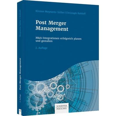 Post Merger Management, Gebundene Ausgabe von Kirsten Meynerts-Stiller,Christoph Rohloff, Schäffer-Poeschel, 978-3-7910-5407-0