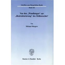 Von den »Wandlungen« zur »Restrukturierung« des Deliktsrechts?, Fachbücher von Michael Börgers