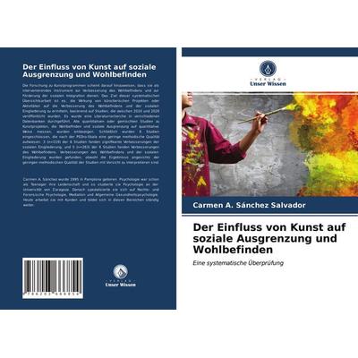 Der Einfluss von Kunst auf soziale Ausgrenzung und Wohlbefinden, Taschenbuch von Carmen A. Sánchez Salvador, Verlag Unser Wissen, 978-620-3-66685-4