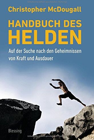 Christopher McDougall - Handbuch des Helden: Auf der Suche nach den Geheimnissen von Kraft und Ausdauer - Preis vom 19.10.2026 19:33:35 h