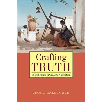 Crafting Truth, Taschenbuch von Bruce Ballenger, Pearson Education Limited, 978-0-205-58645-5