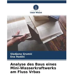 Unser Wissen Analyse des Baus eines Mini-Wasserkraftwerks am Fluss Vrbas
