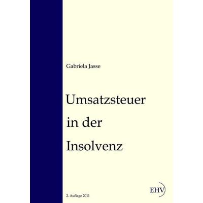 Umsatzsteuer in der Insolvenz, Taschenbuch von Gabriela Jasse, EHV Academicpress, 978-3-937686-77-6