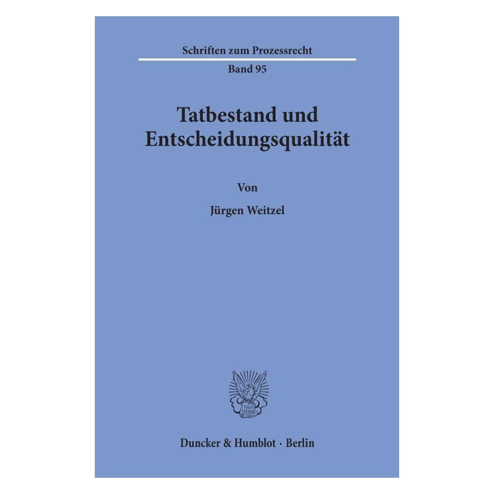 Duncker & Humblot Tatbestand und Entscheidungsqualität. (Deutsch, Softcover, Jürgen Weitzel) (55340027)