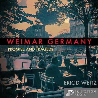 Weimar Germany - Eric D. Weitz, Audio, 9780691215600