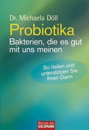 Dr. Michaela Döll - Probiotika - Bakterien, die es gut mit uns meinen: So heilen und unterstützen Sie Ihren Darm - Preis vom 13.10.2026 11:25:28 h