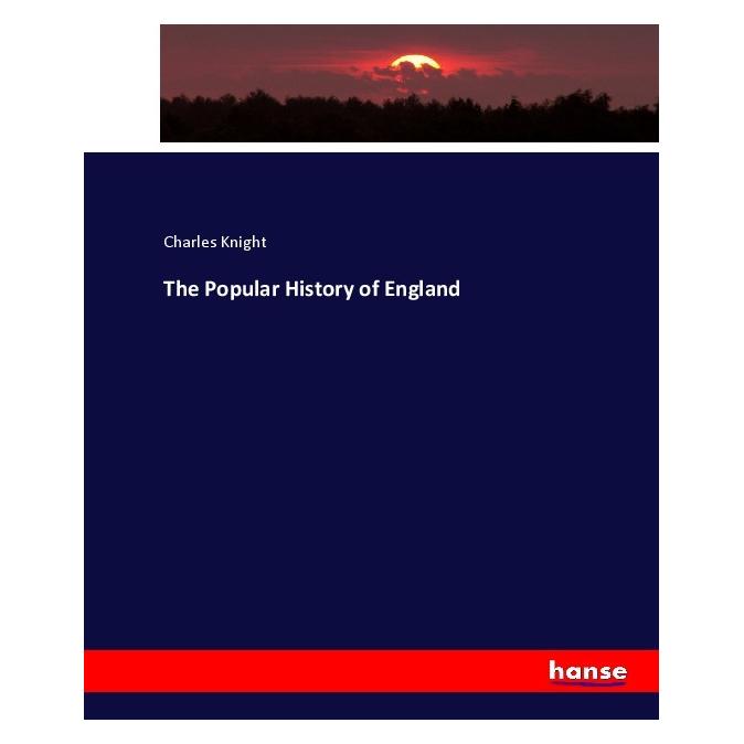 Hansebooks The Popular History of England (Englisch, Softcover, Charles Knight) (55924909)
