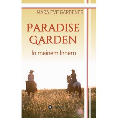 Paradise Garden, Taschenbuch von Mara Eve Gardener, Tredition, 978-3-7345-6784-1