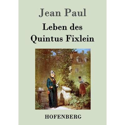 Leben des Quintus Fixlein, Taschenbuch von Jean Paul, Hofenberg, 978-3-8430-4731-9