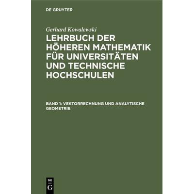 Vektorrechnung und analytische Geometrie, Gebundene Ausgabe von Gerhard Kowalewski, De Gruyter, 978-3-11-124960-5