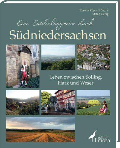 Carolin Köpp-Grünthal - Eine Entdeckungsreise durch Südniedersachsen: Leben zwischen Solling, Harz und Weser - Preis vom 09.10.2026 07:28:09 h