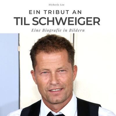 Ein Tribut an Til Schweiger, Taschenbuch von Michaela Lau, 27amigos, 978-3-7505-1361-7