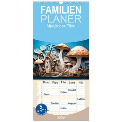 Familienplaner 2026 - Magie der Pilze mit 5 Spalten (Wandkalender, 21 x 45 cm) CALVENDO