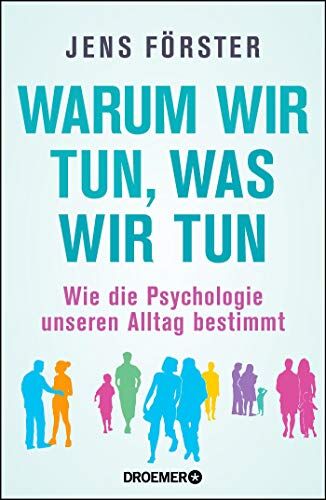 Jens Förster - Warum wir tun, was wir tun: Wie die Psychologie unseren Alltag bestimmt - Preis vom 17.10.2026 19:25:27 h