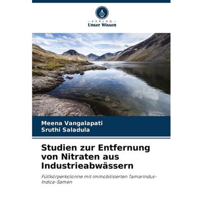 Studien zur Entfernung von Nitraten aus Industrieabwässern, Taschenbuch von Meena Vangalapati,Sruthi Saladula, Verlag Unser Wissen, 978-620-8-77484-4