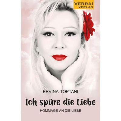 „Ich spüre die Liebe“, Taschenbuch von Ervina Toptani, Verrai-Verlag, 978-3-910919-25-9