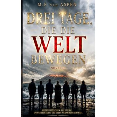 Drei Tage, die die Welt bewegen, Taschenbuch von M.F. van Aspen, BoD – Books on Demand, 978-3-696-36740-4