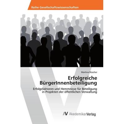 Erfolgreiche BürgerInnenbeteiligung, Taschenbuch von Martina Rüscher, AV Akademikerverlag, 978-3-639-87944-5