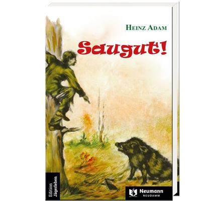 Saugut!, Taschenbuch von Heinz Adam, J. Neumann-Neudamm Melsungen, 978-3-7888-2070-1