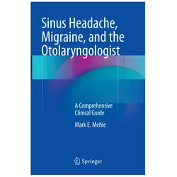 Sinus Headache, Migraine, and the Otolaryngologist, Fachbücher von Mark E. Mehle