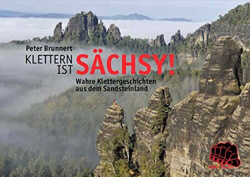 Peter Brunnert - Klettern ist sächsy!: Wahre Klettergeschichten aus dem Sandsteinland (Sachsenbücher) - Preis vom 30.09.2026 09:01:18 h