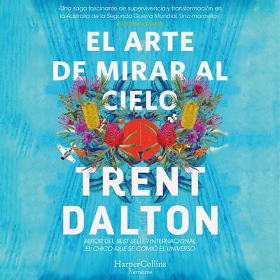 El arte de mirar al cielo - Trent Dalton, Audio, 9788419883612