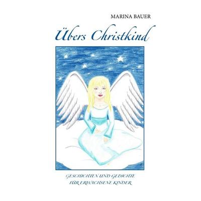 Übers Christkind, Taschenbuch von Marina Bauer, BoD – Books on Demand, 978-3-7357-1305-6