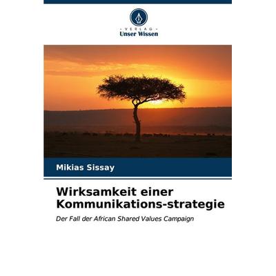 Wirksamkeit einer Kommunikations-strategie, Taschenbuch von Mikias Sissay, Verlag Unser Wissen, 978-620-7-07339-9