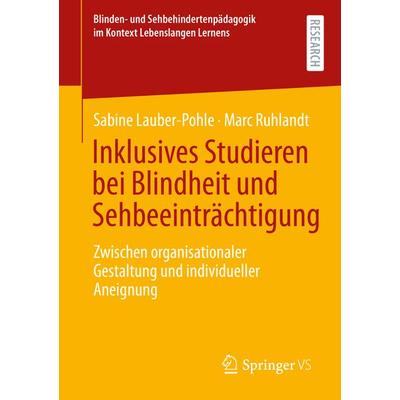 Inklusives Studieren bei Blindheit und Sehbeeinträchtigung, Taschenbuch von Sabine Lauber‐Pohle,Marc Ruhlandt, Springer Fachmedien Wiesbaden GmbH,