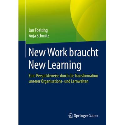 New Work braucht New Learning, Gebundene Ausgabe von Jan Foelsing,Anja Schmitz, Springer Fachmedien Wiesbaden GmbH, 978-3-658-32757-6