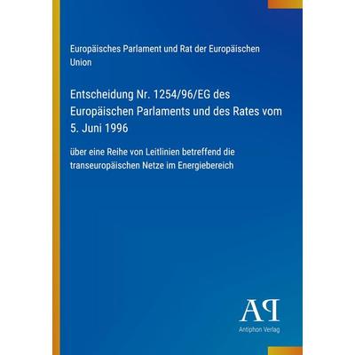 Entscheidung Nr. 1254/96/EG des Europäischen Parlaments und des Rates vom 5. Juni 1996, Taschenbuch von Europäisches Parlament und Rat der