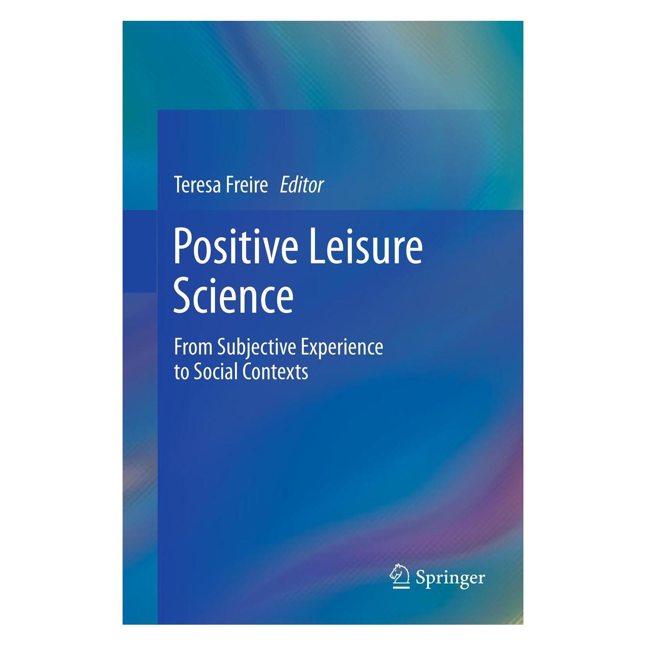 Springer Positive Leisure Science (Englisch, Hardcover, Teresa Freire) (9789400750579)
