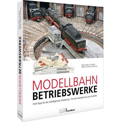 Modellbahn-Betriebswerke, Gebundene Ausgabe von Markus Tiedtke,Dirk Rohde,Michael U. Kratzsch-Leichsenring, Geramond, 978-3-96453-674-7