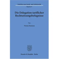 Die Delegation tariflicher Rechtsetzungsbefugnisse., Fachbücher von Thomas Baumann