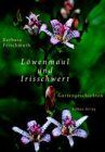 Barbara Frischmuth - Löwenmaul und Irisschwert: Gartengeschichten - Preis vom 13.10.2026 11:25:28 h