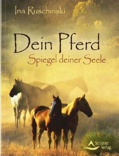 Ina Ruschinski - Dein Pferd - Spiegel deiner Seele - Preis vom 19.10.2026 19:33:35 h