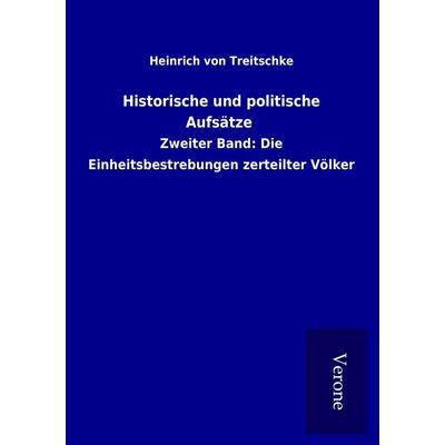 Historische und politische Aufsätze, Taschenbuch von Heinrich Treitschke, BoD - Books on Demand