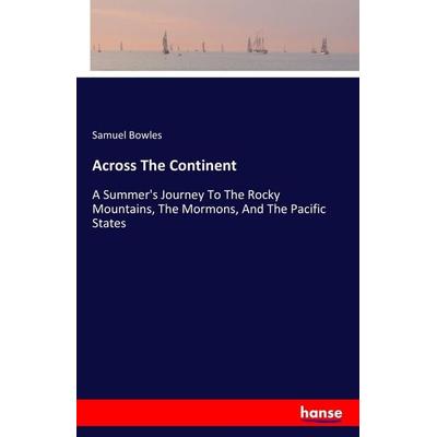 Across The Continent, Taschenbuch von Samuel Bowles, Hansebooks, 978-3-7411-1816-6