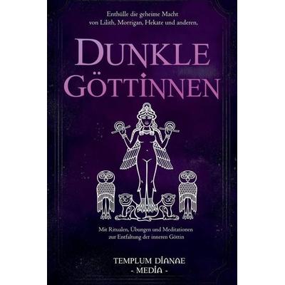 Dunkle Göttinnen, Taschenbuch von Templum Dianae Media, Sümbül Gazel