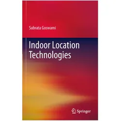 Indoor Location Technologies, Fachbücher von Subrata Goswami