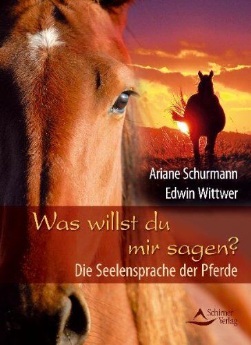 Ariane Schurmann - Was willst du mir sagen? - Die Seelensprache der Pferde - Preis vom 18.10.2026 19:22:15 h