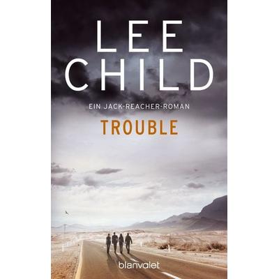 Trouble / Jack Reacher Band 11, Taschenbuch von Lee Child, Blanvalet, 978-3-442-37162-4