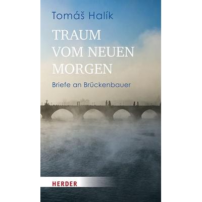 Traum vom neuen Morgen, Gebundene Ausgabe von Tomáš Halík, Herder, 978-3-451-39903-9