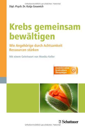 Katja Geuenich - Krebs gemeinsam bewältigen: Wie Angehörige durch Achtsamkeit Ressourcen stärken - Zusätzlich online: Ausdruckbare Übungsbögen - Preis vom 09.10.2026 07:28:09 h