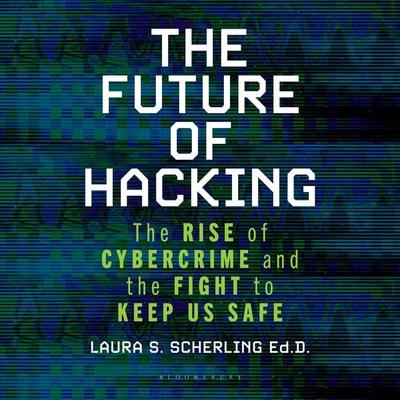 The Future of Hacking - Laura S. Scherling, Audio, 9798216493846