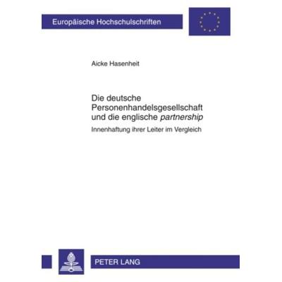 Die deutsche Personenhandelsgesellschaft und die englische «partnership», Taschenbuch von Aicke Hasenheit, Peter Lang GmbH, Internationaler Verlag der