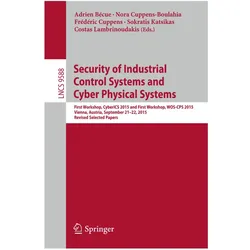 Security of Industrial Control Systems and Cyber Physical Systems, Fachbücher von Frédéric Cuppens, Costas Lambrinoudakis, Sokratis Katsikas, Nora Cuppens-Boulahia, Adrien Bécue